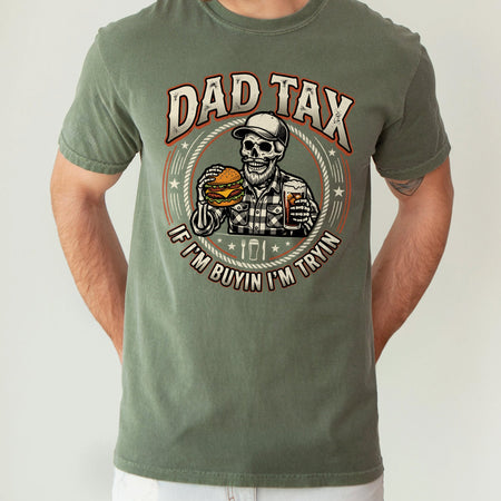 Dad Tax Funny Dad T-Shirt, If I'm Buying I'm Trying Tee