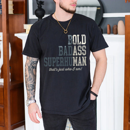 Funny Badass Man T-Shirt, Bold Bad Superhuman Gift for Him