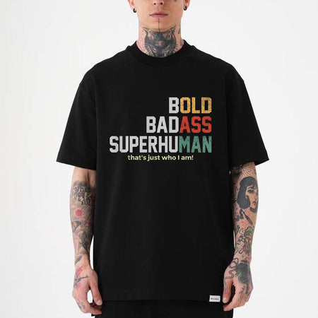 Funny Badass Superhuman T-Shirt, Bold Dad Humor Tee Gift