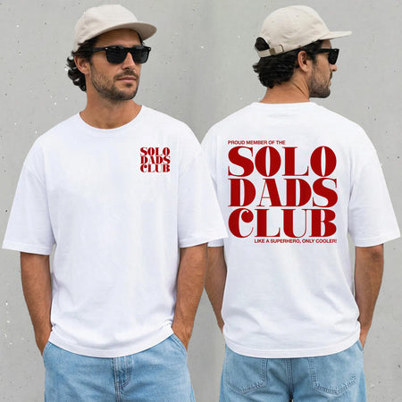 Solo Dad T-Shirt, Proud Member of the Solo Dads Club Tee