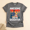 Awesome Like My Daughter Dad T-Shirt, Funny Father's Day Tee