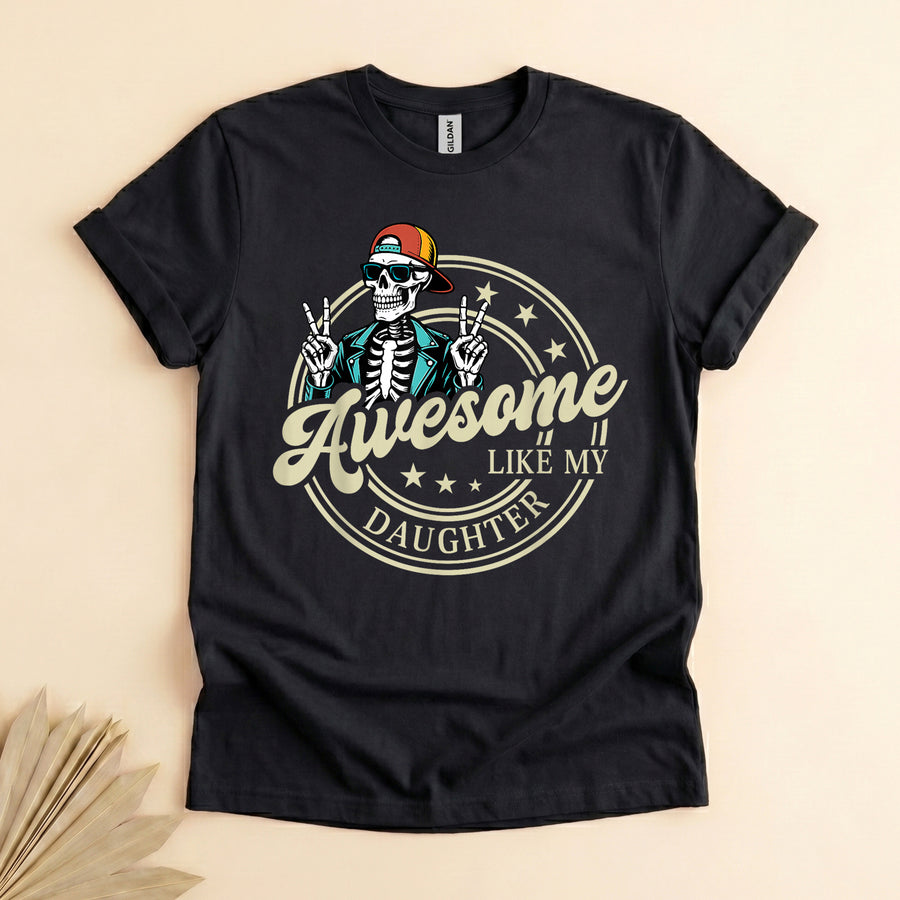 Awesome Like My Daughter Shirt, Funny Skeleton Dad Tee