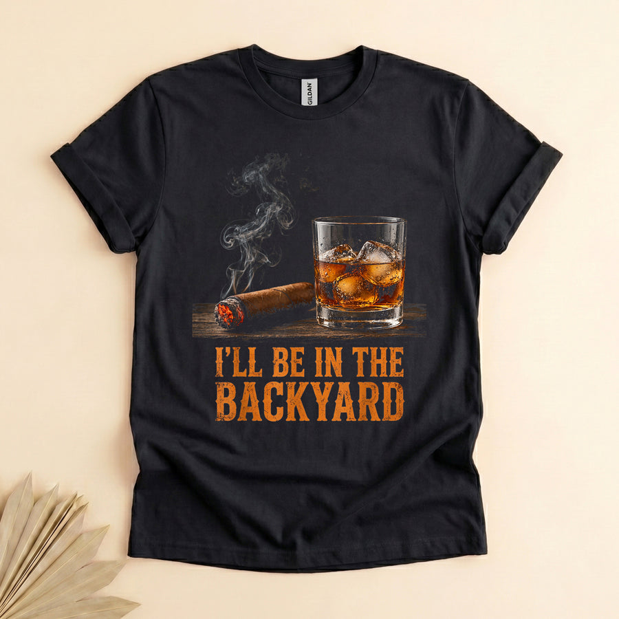 Backyard Cigar and Whiskey T-Shirt, Funny Bourbon Lover Tee