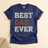 Best Dad Ever Shirt, Funny Father's Day Tee for Proud Dads