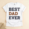 Best Dad Ever Shirt, Funny Father's Day Tee for Proud Dads