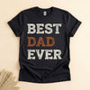 Best Dad Ever Shirt, Funny Father's Day Tee for Proud Dads