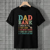 Dad Bank Funny Father's Day T-Shirt, Open 24/7 No Credit Checks