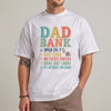 Dad Bank Funny Father's Day T-Shirt, Open 24/7 No Credit Checks