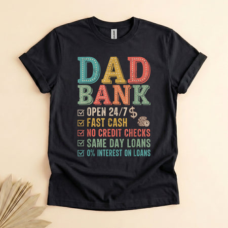 Dad Bank Funny Father's Day T-Shirt, Open 24/7 No Credit Checks