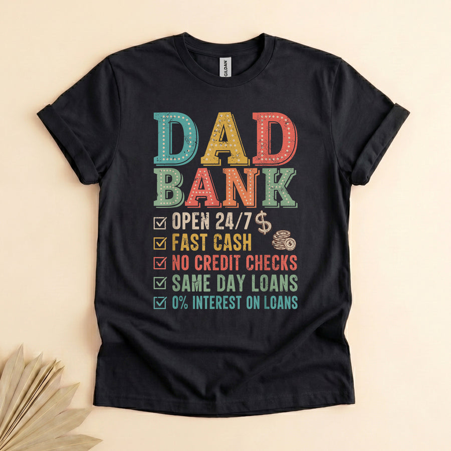 Dad Bank Funny Father's Day T-Shirt, Open 24/7 No Credit Checks