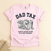 Dad Tax Funny T-Shirt, Gotta Make Sure It's Not Poison Tee