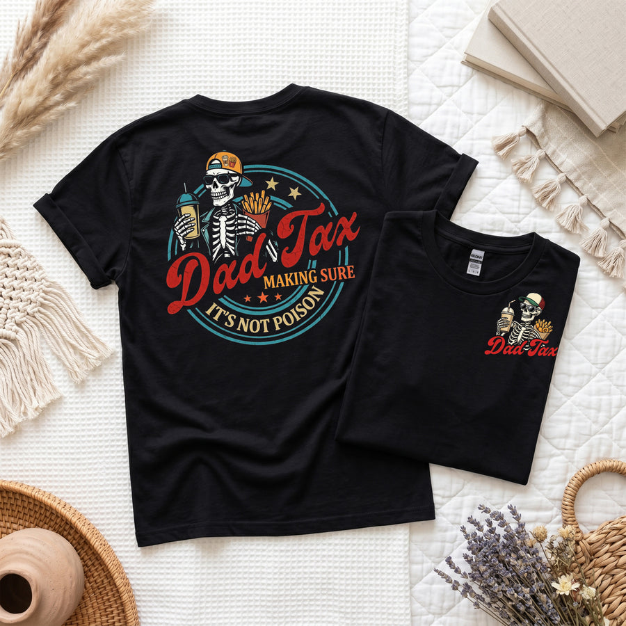 Dad Tax Making Sure It's Not Poison, Funny Father's Day Tee