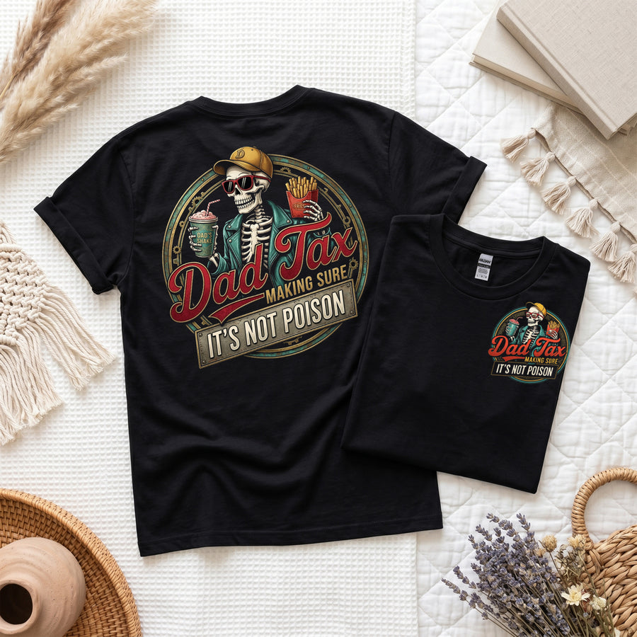 Funny Dad Tax T-Shirt, Making Sure It's Not Poison Tee