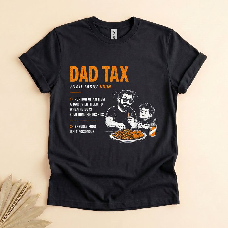 Dad Tax T-Shirt, Funny Father Definition Tee for Dads