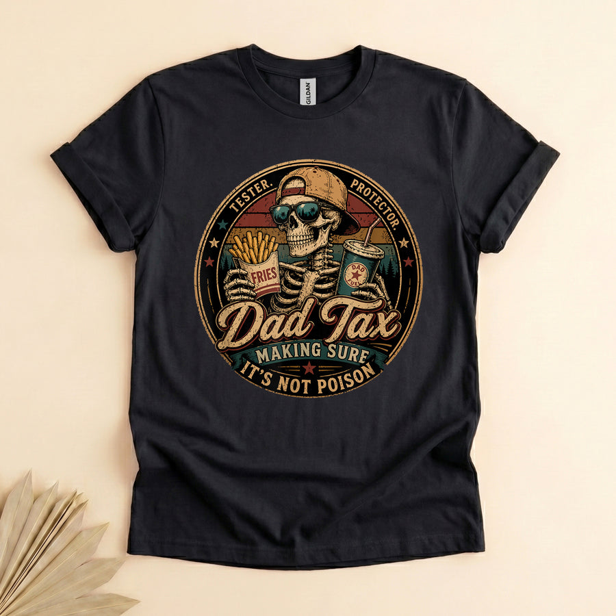 Dad Tax T-Shirt, Funny Skeleton Fries Tee, Father's Day Gift