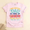 Dad and Grandpa Shirt, Two Titles Funny Tee for Grandpa