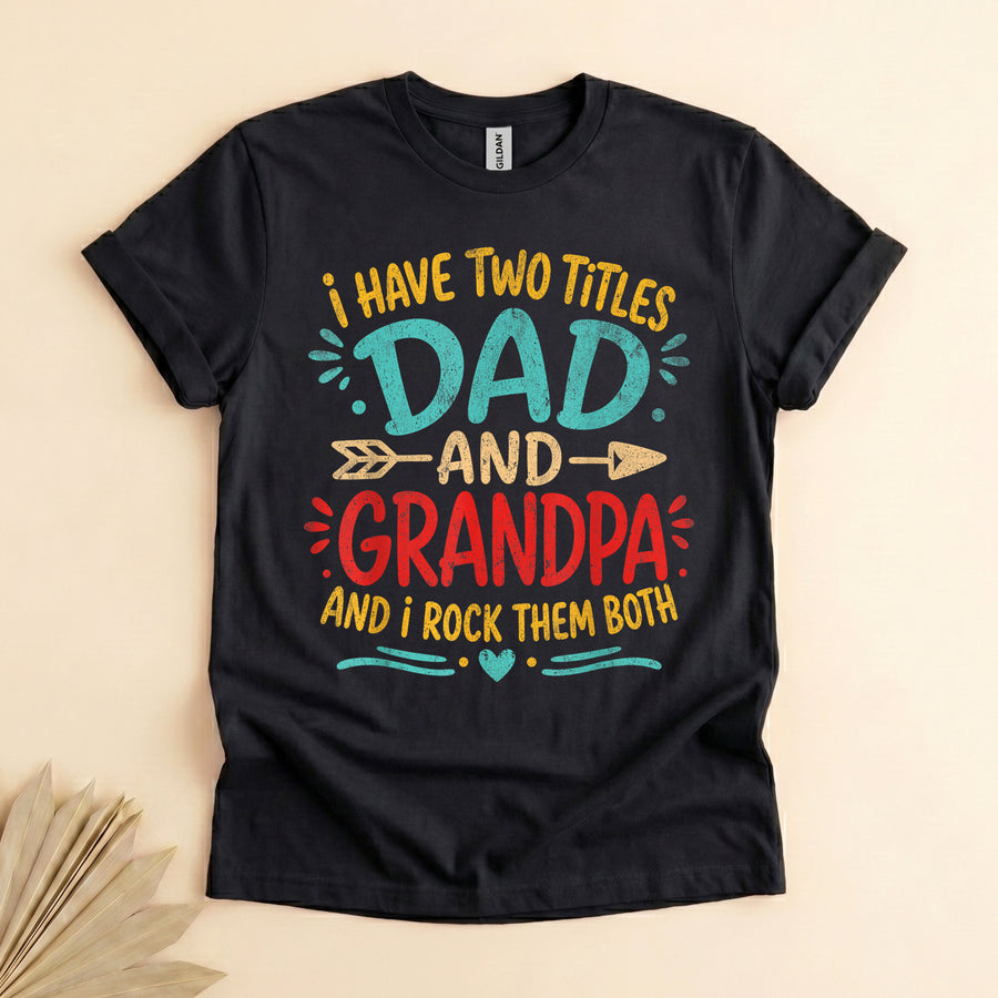 Dad and Grandpa Shirt, Two Titles Funny Tee for Grandpa