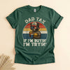 Dad Tax If I'm Buying I'm Trying, Funny Father's Day Tee