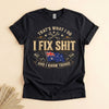 Funny Australian Mechanic T-Shirt, I Fix Shit and I Know Things Tee