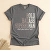 Funny Badass Man T-Shirt, Bold Bad Superhuman Gift for Him