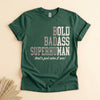 Funny Badass Man T-Shirt, Bold Bad Superhuman Gift for Him