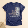 Funny Badass Man T-Shirt, Bold Bad Superhuman Gift for Him
