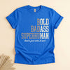 Funny Badass Man T-Shirt, Bold Bad Superhuman Gift for Him