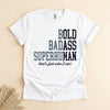 Funny Badass Man T-Shirt, Bold Bad Superhuman Gift for Him