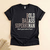 Funny Badass Man T-Shirt, Bold Bad Superhuman Gift for Him