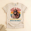 Funny Dad Bigfoot T-Shirt, Came Back With the Milk Tee