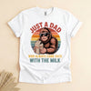 Funny Dad Bigfoot T-Shirt, Came Back With the Milk Tee