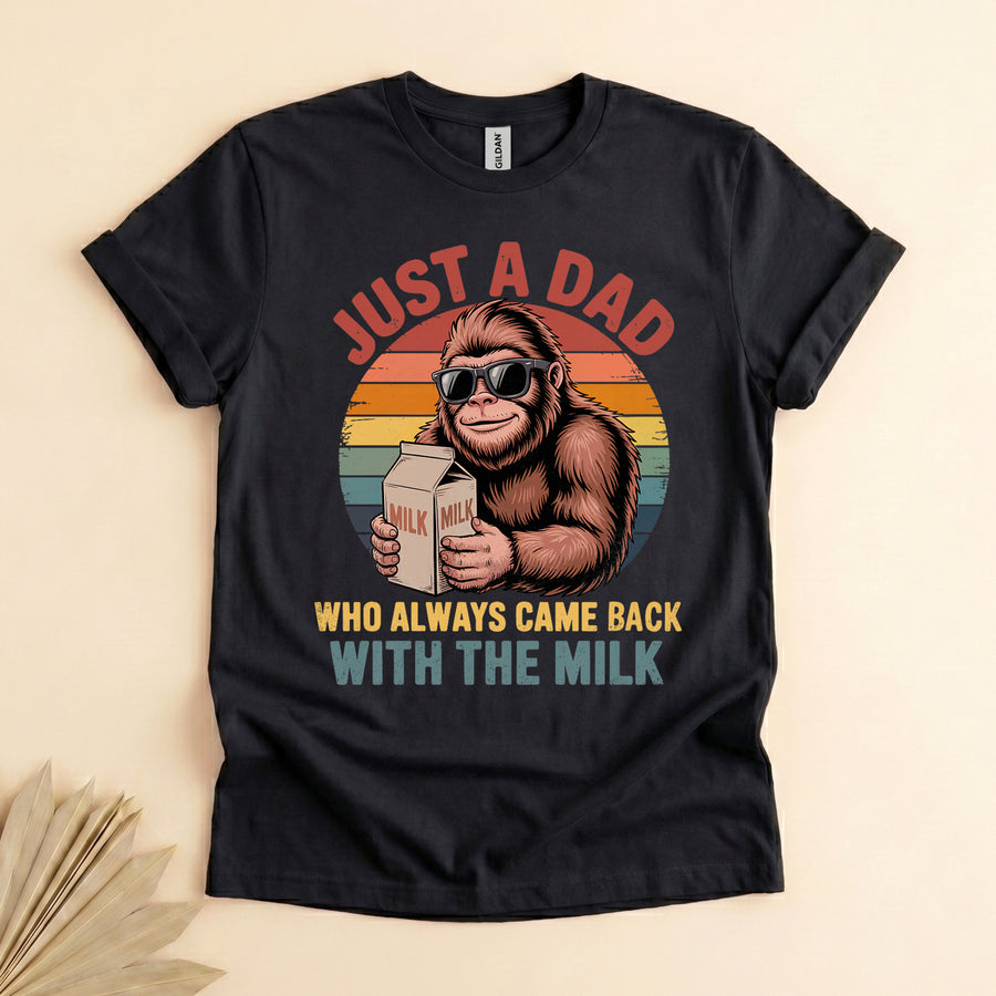 Funny Dad Bigfoot T-Shirt, Came Back With the Milk Tee