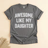 Funny Dad Shirt From Daughter, Awesome Like My Daughter Tee