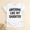 Funny Dad Shirt From Daughter, Awesome Like My Daughter Tee