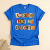Funny Dad Tee, Awesome Like My Daughter Gift for Father's Day