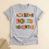 Funny Dad Tee, Awesome Like My Daughter Gift for Father's Day