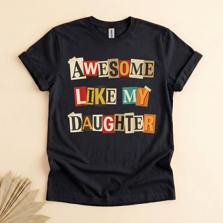 Funny Dad Tee, Awesome Like My Daughter Gift for Father's Day