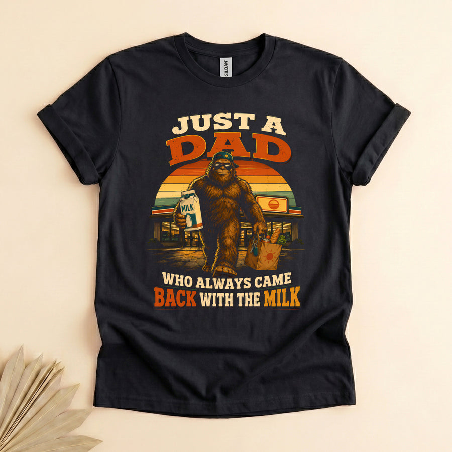 Funny Dad Bigfoot T-Shirt, Always Came Back With the Milk
