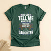 Funny Girl Dad Shirt, You Can't Tell Me What to Do Tee