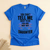 Funny Girl Dad Shirt, You Can't Tell Me What to Do Tee
