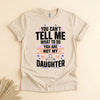 Funny Girl Dad Shirt, You Can't Tell Me What to Do Tee