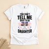 Funny Girl Dad Shirt, You Can't Tell Me What to Do Tee