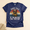 Dad Tax If I'm Buying I'm Trying, Funny Father's Day Tee