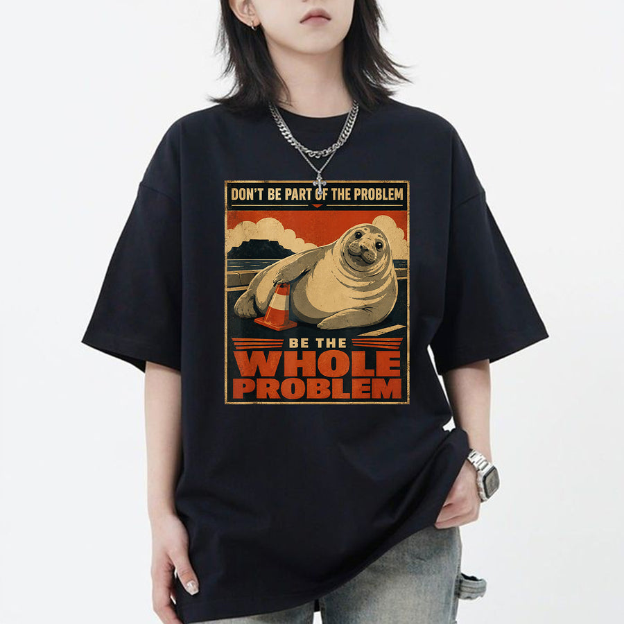 Funny Neil The Seal Shirt, Be the Whole Problem Shirt, Tasmania Seal Shirt, Seal Tee