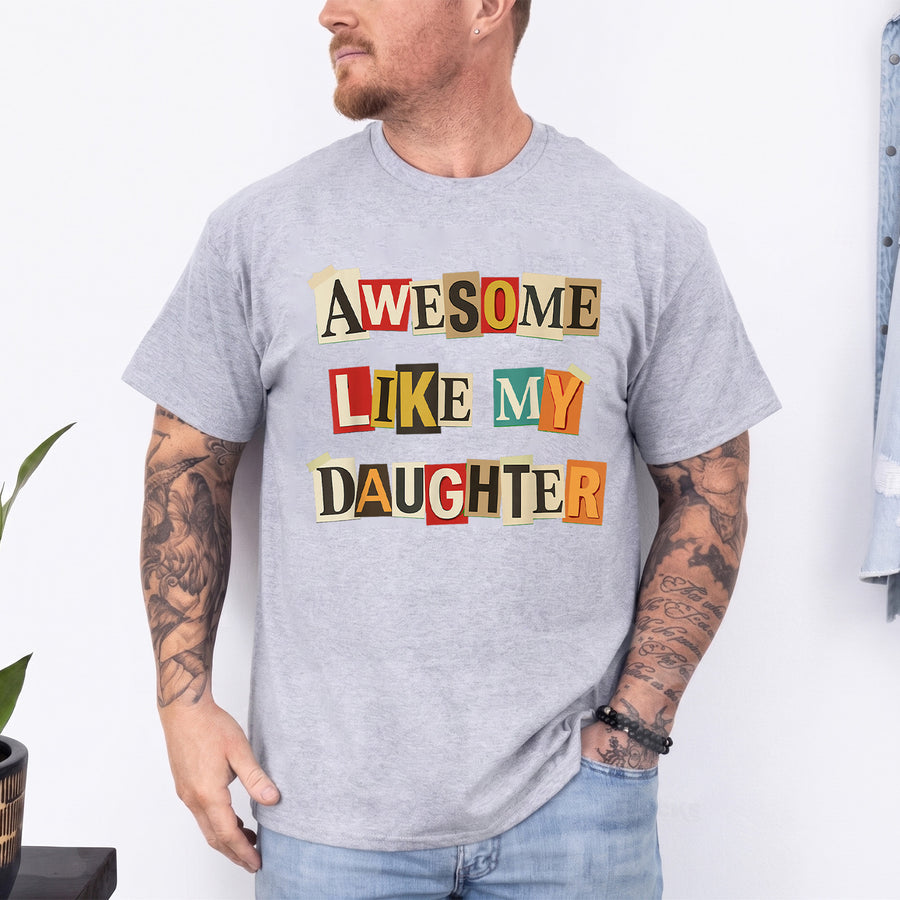 Funny Dad Tee, Awesome Like My Daughter Gift for Father's Day