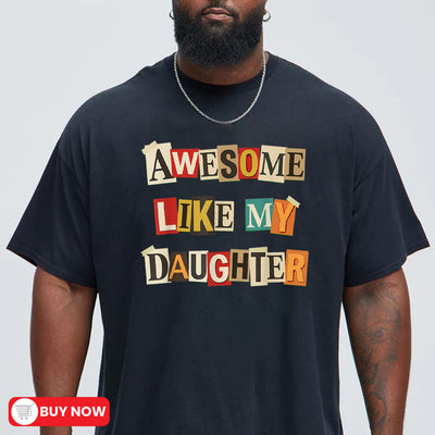 Funny Dad Tee, Awesome Like My Daughter Gift for Father's Day