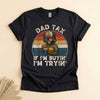 Dad Tax If I'm Buying I'm Trying, Funny Father's Day Tee