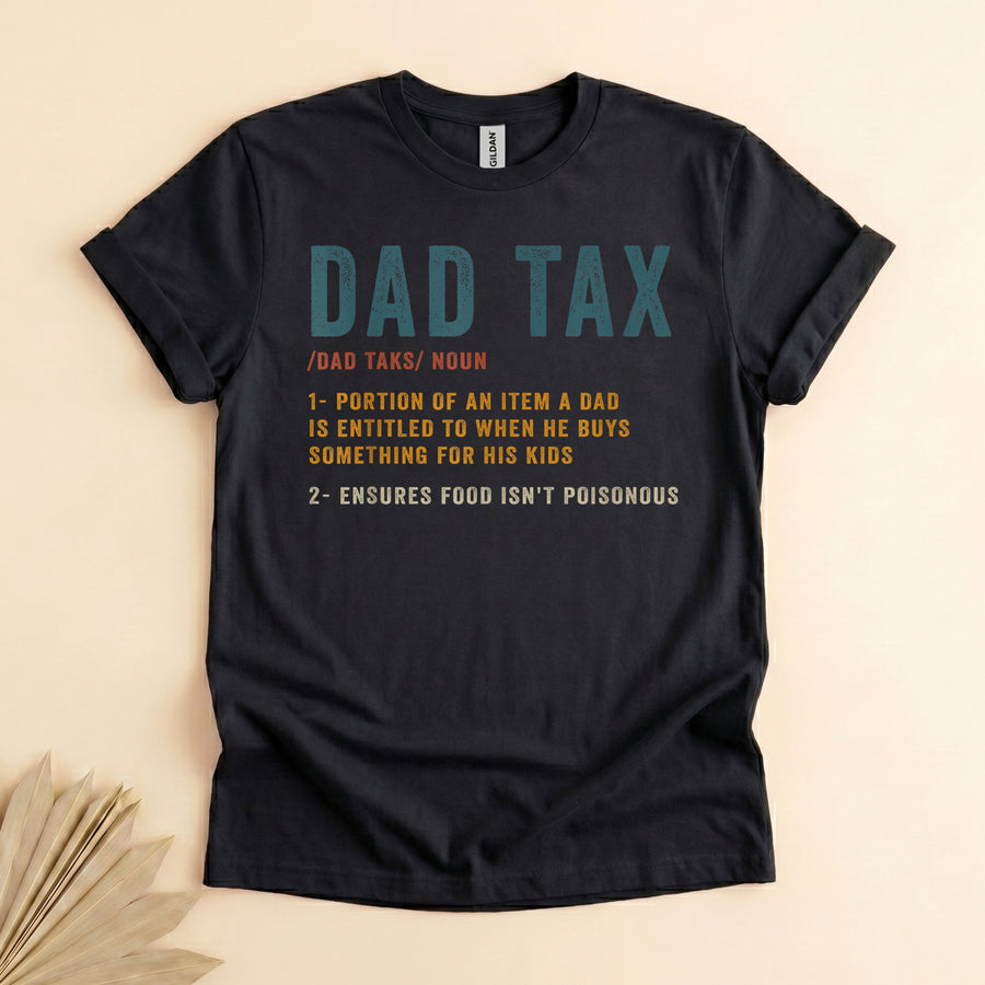 Funny Dad Tax Tee, Humorous Father Definition Shirt for Dads