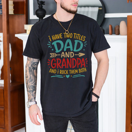 Dad and Grandpa Shirt, Two Titles Funny Tee for Grandpa