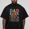 black unisex t-shirt with Dad Bank funny design listing open 24/7, fast cash, no credit checks, same day loans and 0% interest